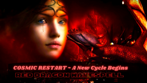 Read more about the article COSMIC RESTART ~ A New Cycle Begins ~ FEB 3, 2023 BEGINS A NEW 260-DAY GALACTIC CYCLE! RED DRAGON WAVESPELL