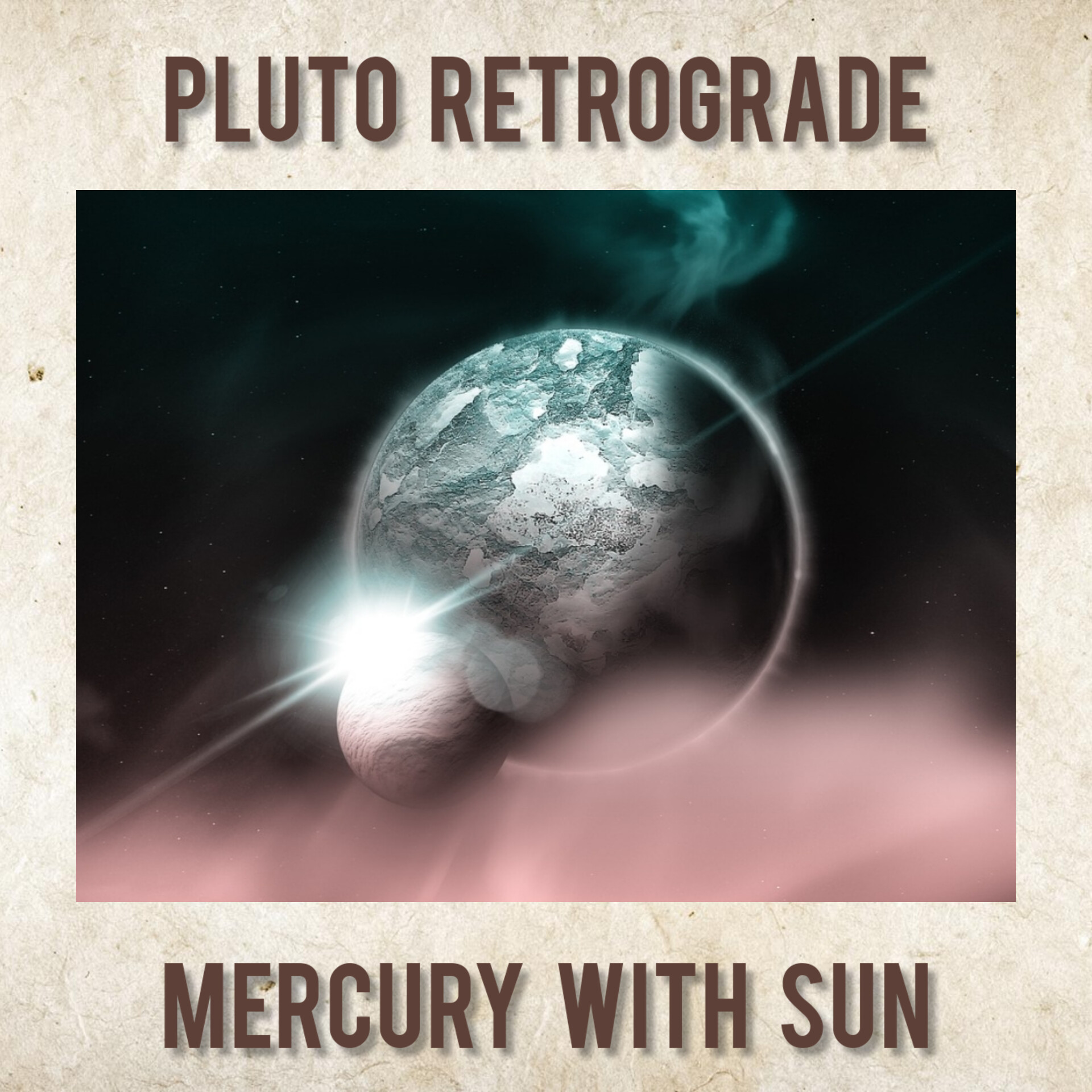 Pluto Retrograde and Mercury Conjunct The Sun