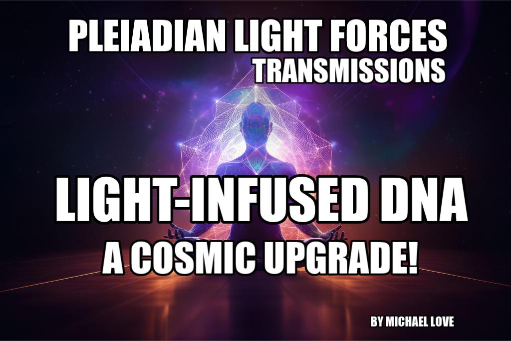 LIGHT-INFUSED DNA - A COSMIC UPGRADE