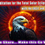 Read more about the article Very Special Total Solar Eclipse in Aries Meditation for April 8 2024 with the Eagle and the Condor