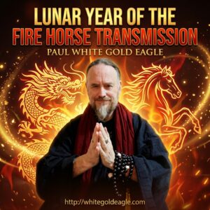 Read more about the article Year of the Yang Red Fire Horse Transmission and Dharma Talk with Paul White Gold Eagle!